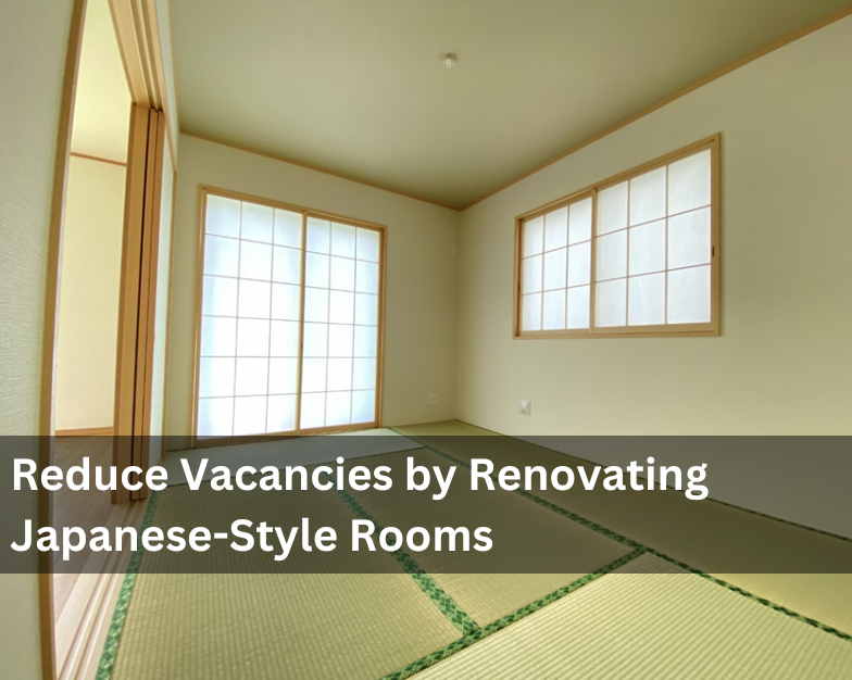 Reduce Vacancies by Renovating Japanese-Style Rooms