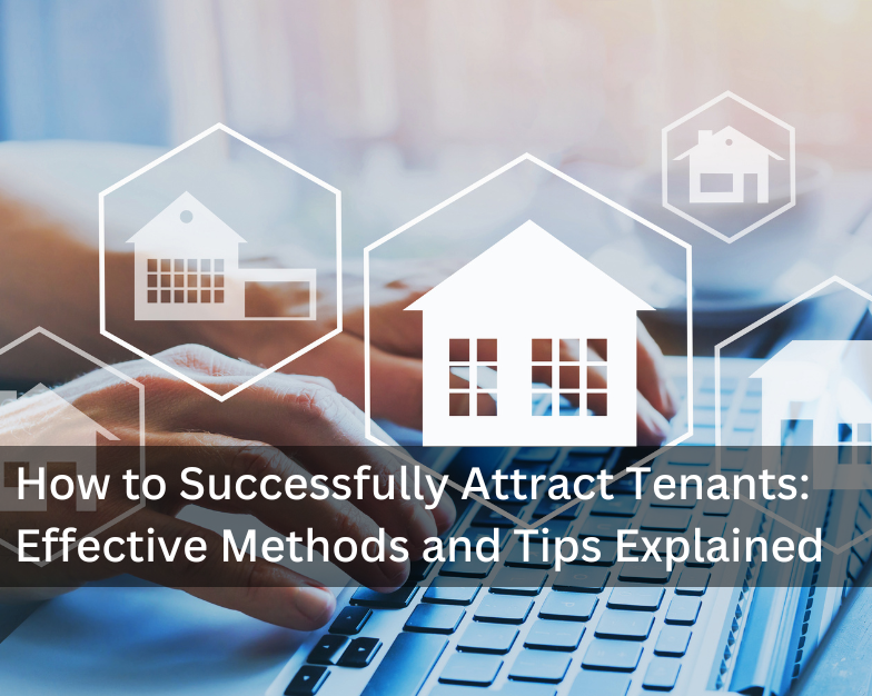 How to Successfully Attract Tenants: Effective Methods and Tips Explained
