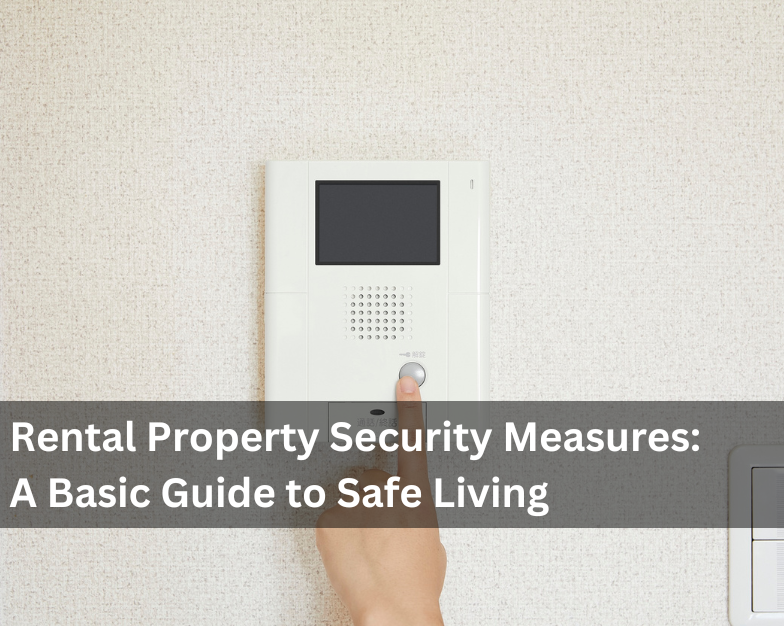 Rental Property Security Measures:  A Basic Guide to Safe Living